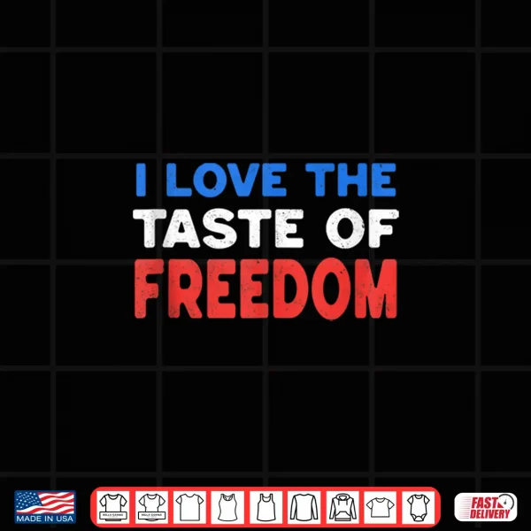 I Love The Taste Of Freedom Couples Matching 4Th Of July Shirt 4 Design I Love The Taste of Freedom Couples Matching 4th of July Shirt