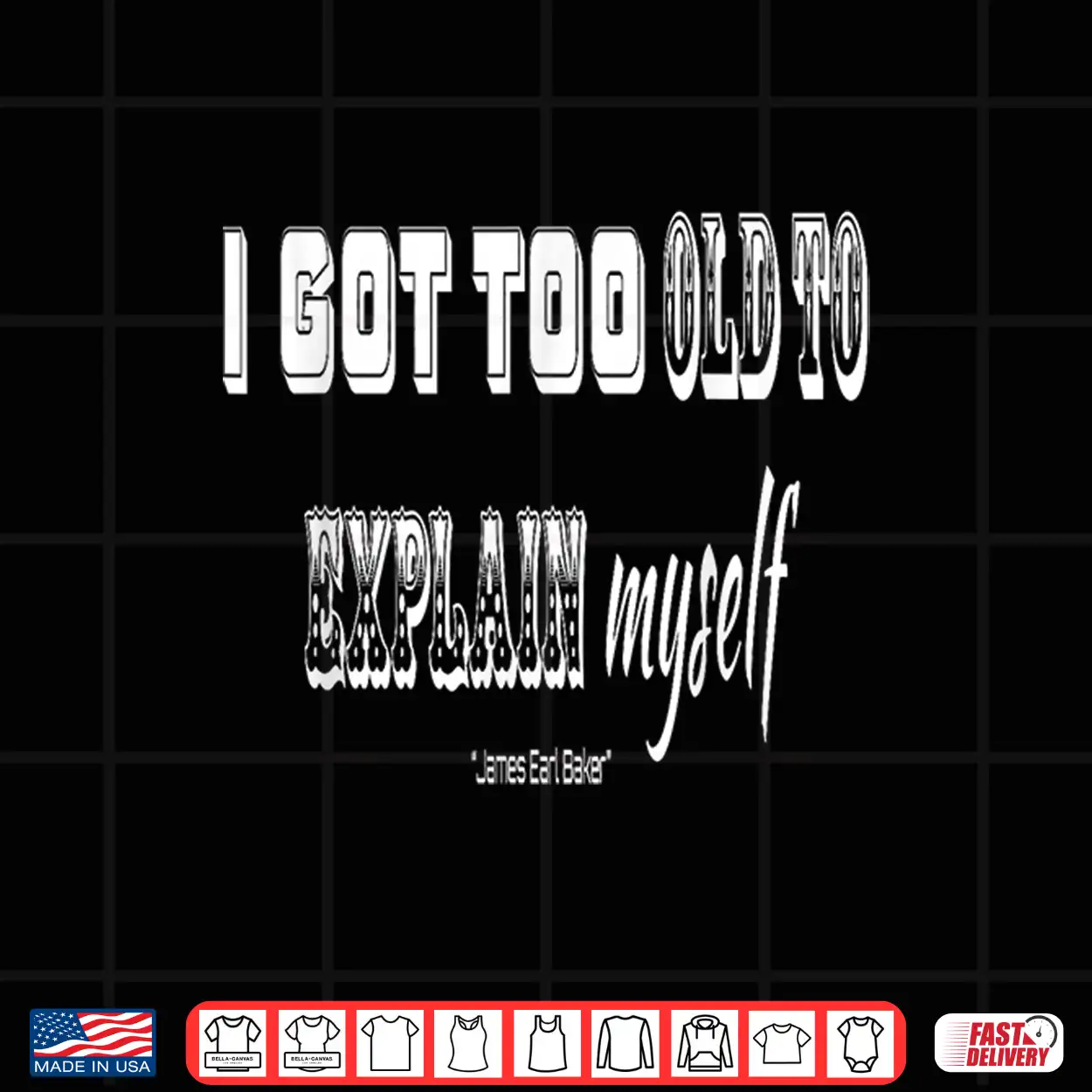 I Got Too Old To Explain Myself Shirt I Got Too Old To Explain Myself Shirt