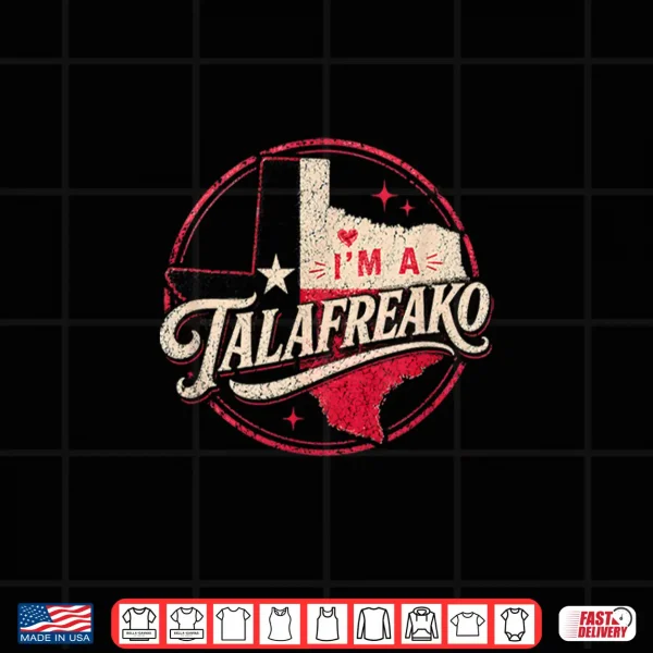 Im A Talafreako Texas Republican Political Slogan Theme Shirt 4 Design Im A Talafreako Texas Republican Political Slogan Theme Shirt