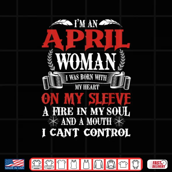 Design Im An April Women Queen Born In April Aries Girl Birthday Shirt