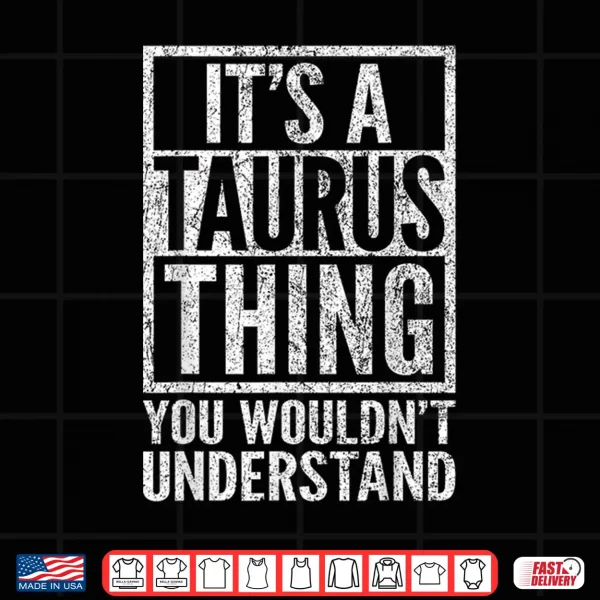 Design Its A Taurus Thing You Wouldnt Understand Funny Astrology Shirt