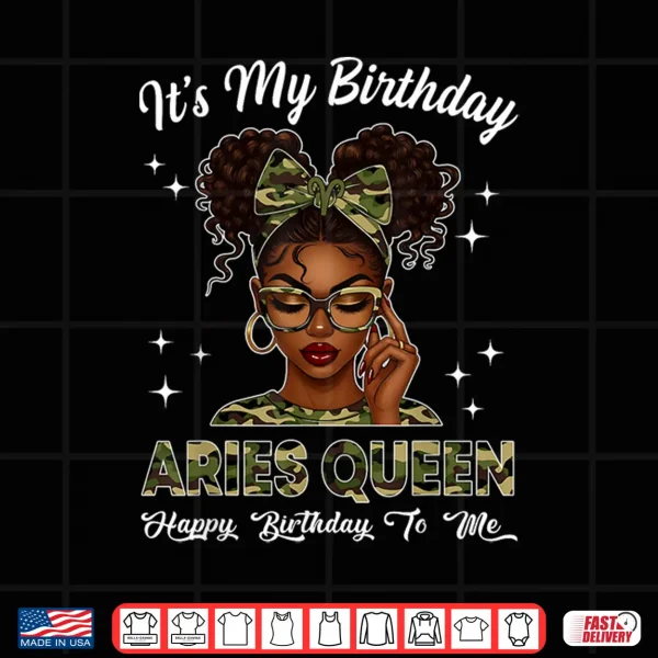 It'S My Birthday Aries Queen Camo Bow Afro Black Girl Shirt 4 Design Its My Birthday Aries Queen Camo Bow Afro Black Girl Shirt