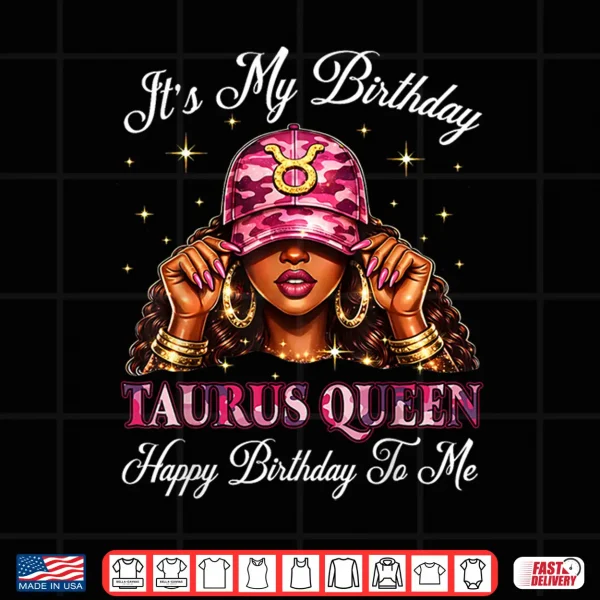 Design Its My Birthday Taurus Black Culture Pink Camo Shirt