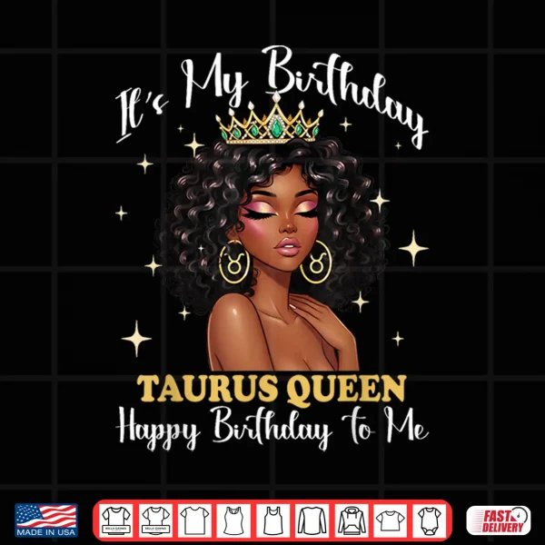 Design Its My Birthday Taurus Queen Women Girl Zodiac Sign Shirt