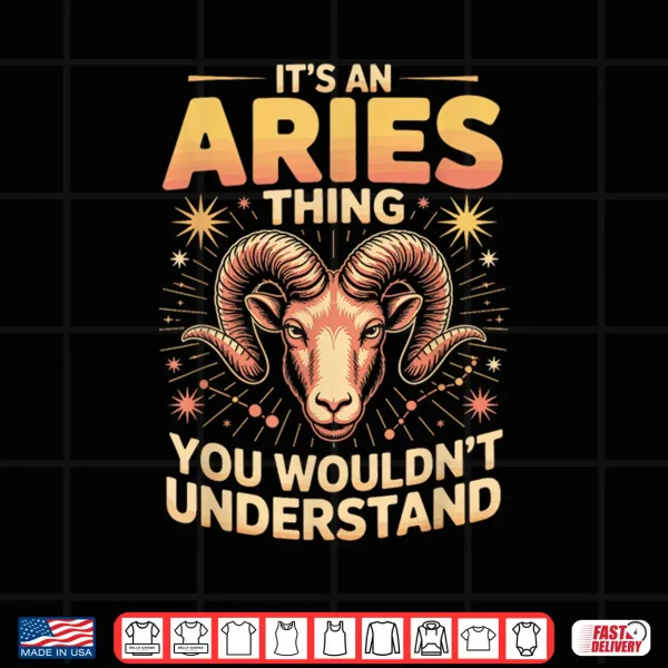 It'S An Aries Thing You Wouldnt Understand Shirt 4 Design Its an Aries Thing You Wouldnt Understand Shirt