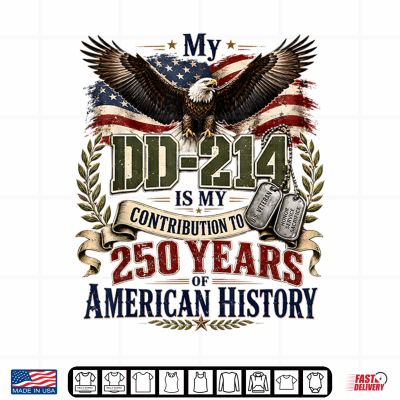 Design My DD 214 is My Contribution Veteran 250 Years America Shirt 1