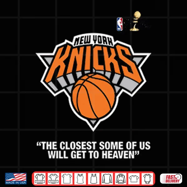 Design New York Knicks Finals The Closest Some Of Us Will Get To Heaven Shirt