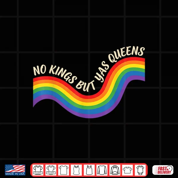 Design No Kings But Yas Queens Retro Rainbow LGBTQ Pride Ally Pride Shirt