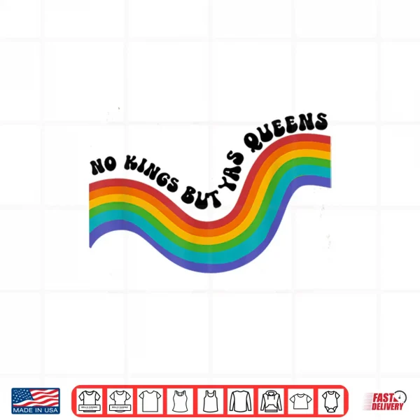 No Kings But Yas Queens Rainbow Lgbtq Pride Ally Shirt 4 Design No Kings but YAS Queens Rainbow LGBTQ Pride Ally Shirt