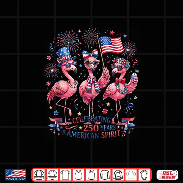 Patriotic Flamingo American Spirit 250 Years Celebration Shirt 4 Design Patriotic Flamingo American Spirit 250 Years Celebration Shirt