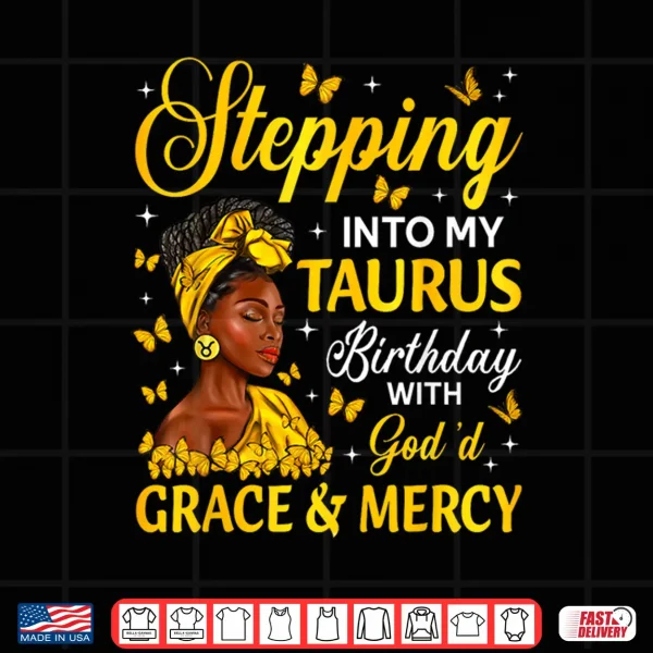 Design Stepping Into My Taurus Birthday Afro Zodiac Sign Shirt