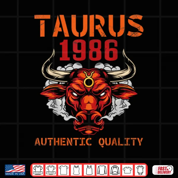 Design Taurus 1986 Authentic Quality 39 Years Old Happy My Birthday Shirt