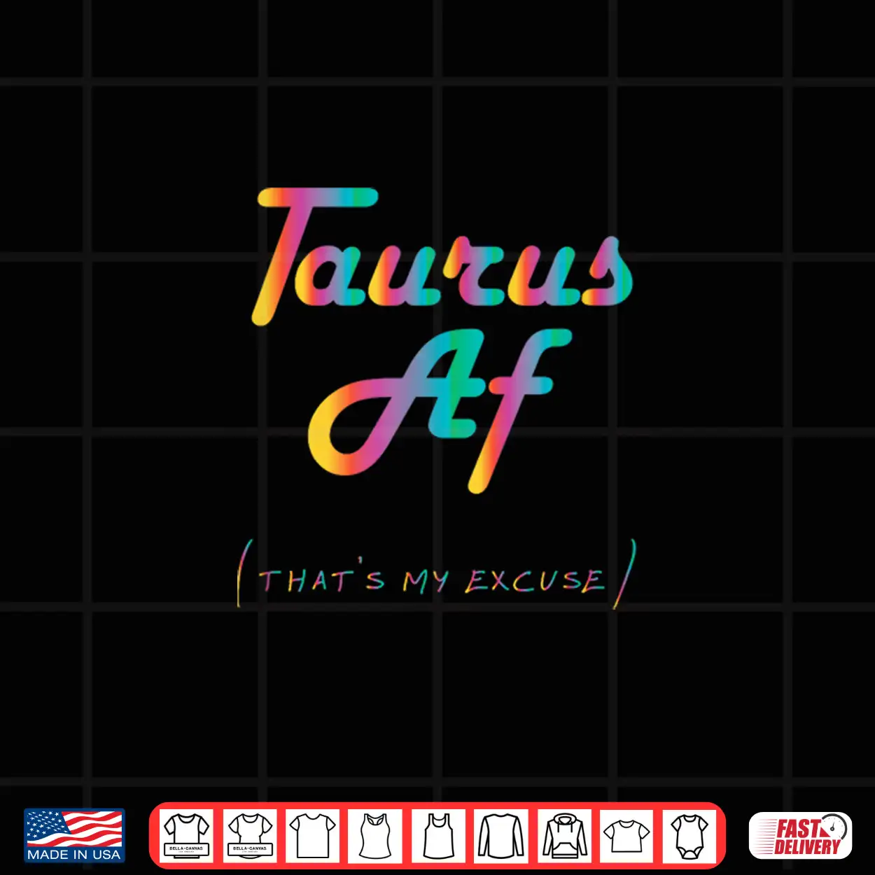 Taurus Af That’S My Excuse Horoscope Funny Zodiac Sign Shirt Taurus Af That’S My Excuse Horoscope Funny Zodiac Sign Shirt