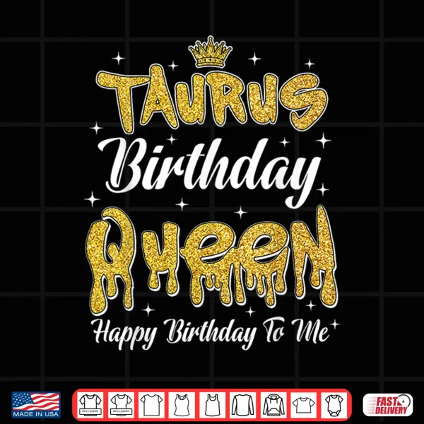 Design Taurus Birthday Queen Its My Birthday Women Girl Zodiac Shirt