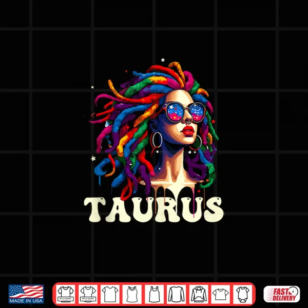 Taurus Girl Dreadloc'D Hair Locks Art Zodiac Birthday Shirt 4 Design Taurus Girl Dreadlocd Hair Locks Art Zodiac Birthday Shirt
