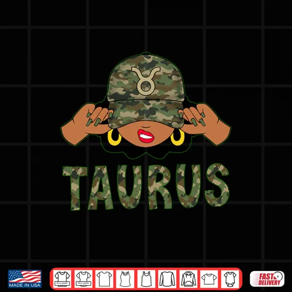 Design Taurus Queen Black Woman With Camo Cap Afro Girl Zodiac Shirt