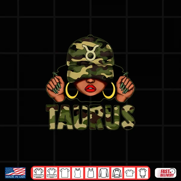 Taurus Queen Black Woman With Cap Camo Afro Girl Zodiac Shirt 4 Design Taurus Queen Black Woman With Cap Camo Afro Girl Zodiac Shirt