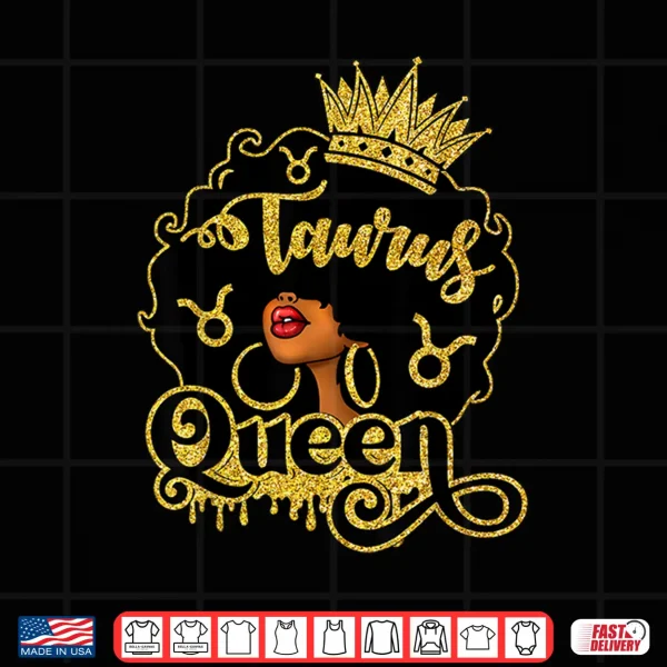 Taurus Queen Black Women Zodiac Birthday Afro Queen Shirt 4 Design Taurus Queen Black Women Zodiac Birthday Afro Queen Shirt