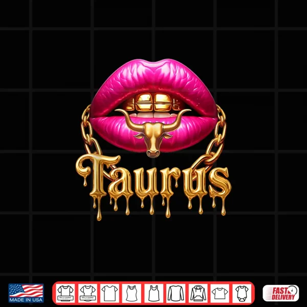 Design Taurus Queen Girl Zodiac Birthday Women Pink Lips Gold Chain Shirt