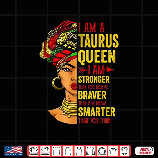 Design Taurus Queen I Am Stronger Birthday For Taurus Zodiac Shirt