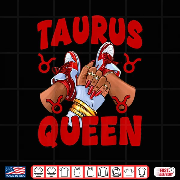 Taurus Queen Zodiac Birthday Afro Woman Sneakers Nails Shirt 4 Design Taurus Queen Zodiac Birthday Afro Woman Sneakers Nails Shirt