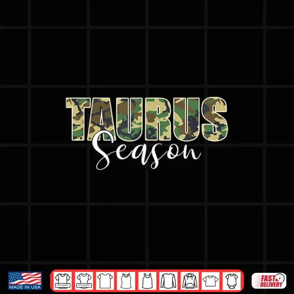 Taurus Season Zodiac Birthday Camo Camouflage Shirt 4 Design Taurus Season Zodiac Birthday Camo Camouflage Shirt