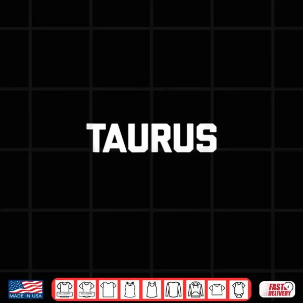 Design Taurus Shirt funny saying novelty humor cute cool Taurus Shirt