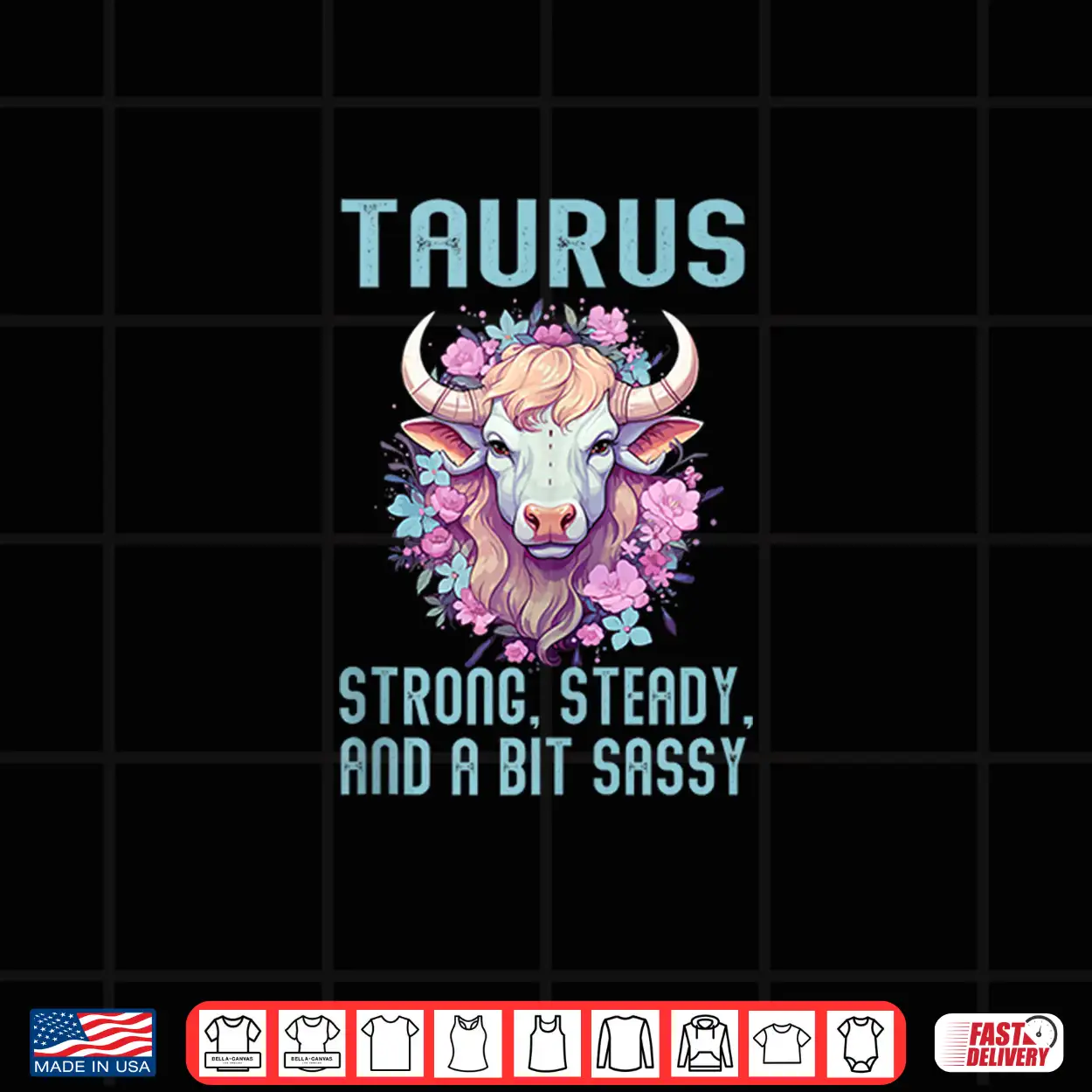 Taurus Strong Steady And A Bit Sassy Shirt Taurus Strong Steady And A Bit Sassy Shirt