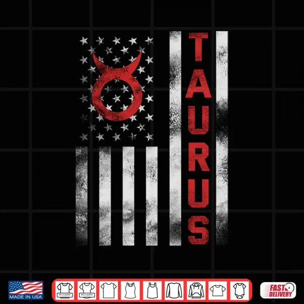 Taurus Us Flag Zodiac Sign For Usa Patriotic Men Women Shirt 4 Design Taurus US Flag Zodiac Sign for USA Patriotic Men Women Shirt