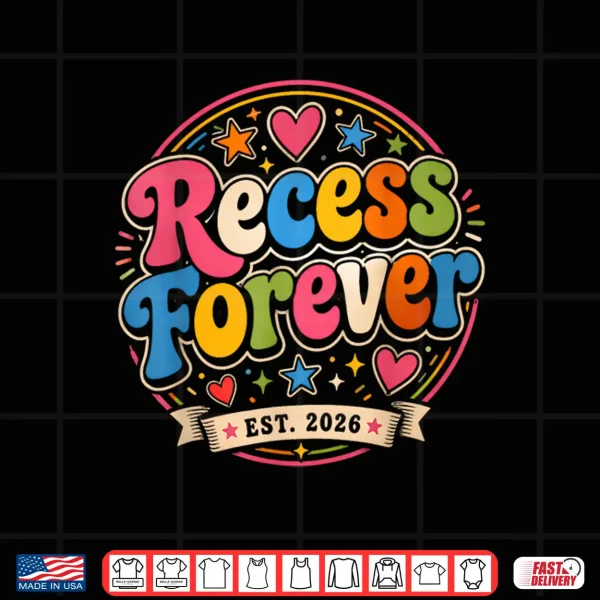 Teacher Retirement School Recess Forever Est 2026 Shirt 4 Design Teacher Retirement School Recess Forever Est 2026 Shirt