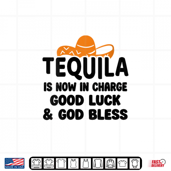 Design Tequila is Now in Charge Good Luck and God Bless Margarita Shirt