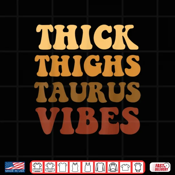 Thick Thighs Taurus Vibes Zodiac Melanin Black Women Shirt 4 Design Thick Thighs Taurus Vibes Zodiac Melanin Black Women Shirt