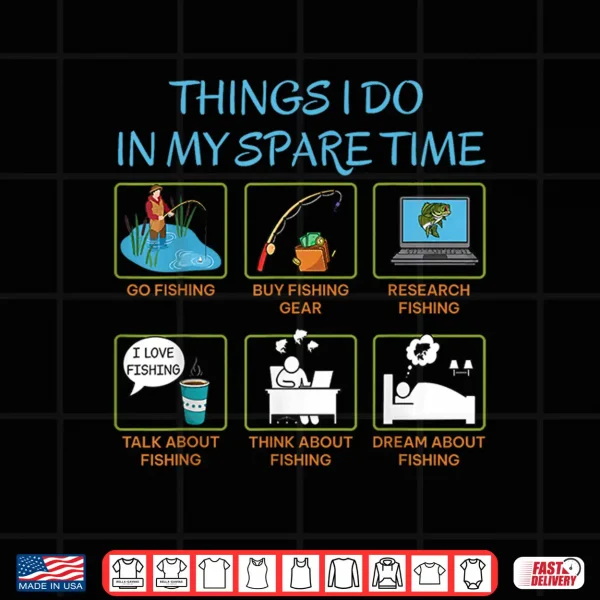 Things I Do In My Spare Time Funny Fishing Humor Shirt 4 Design Things I Do in My Spare Time Funny Fishing Humor Shirt
