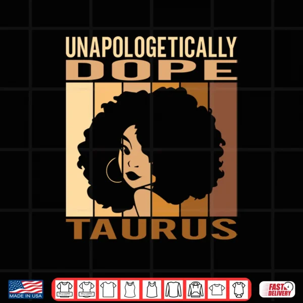 Design Unapologetically Dope Taurus Melanin Women Horoscope Shirt