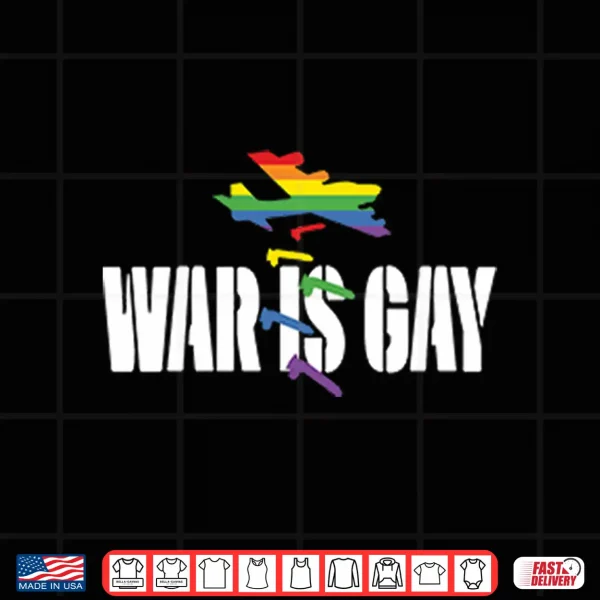 War Is Gay Pride Lgbtq Shirt 4 Design War Is Gay Pride LGBTQ Shirt