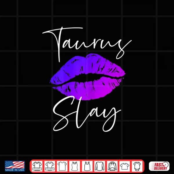 Womens Taurus Slay Lipstick Lips Birthday For Shirt 4 Design Womens Taurus Slay Lipstick Lips Birthday for Shirt