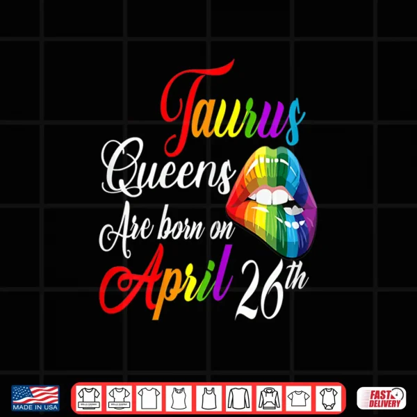 Design Womens Taurus Woman April Queen Birthday Born April 26th Rainbow Shirt