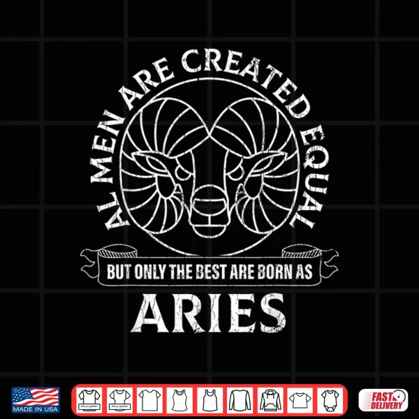 Zodiac Funny Only The Best Men Are Born As Aries Graphic Shirt 3 Design Zodiac Funny Only The Best Men Are Born As Aries Graphic Shirt