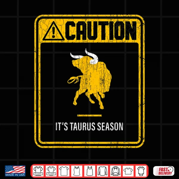 Design Zodiac Sign Funny Caution Its Taurus Season Graphic Shirt