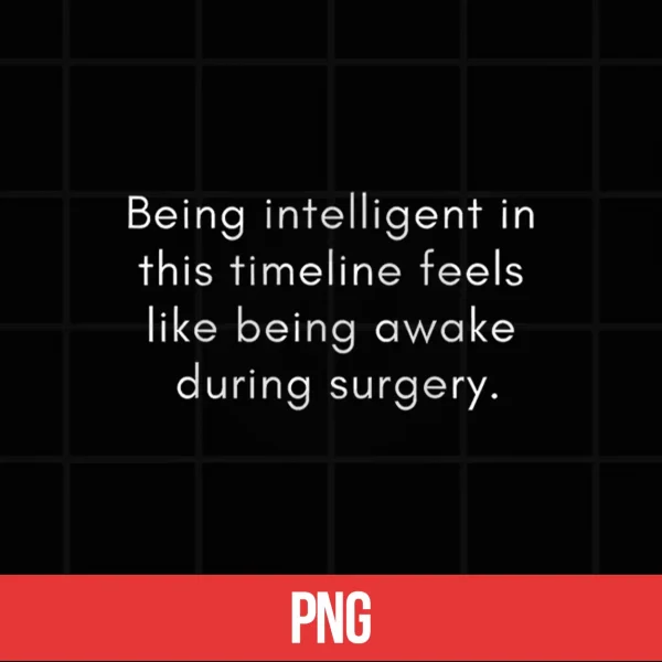 Digital Being Intelligent in This Timeline Feels Like Awake Surgery Shirt