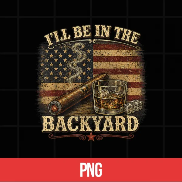 I'Ll Be In The Backyard Cigar And Bourbon Vintage Usa Flag Shirt 5 Digital Ill Be in The Backyard Cigar and Bourbon Vintage USA Flag Shirt