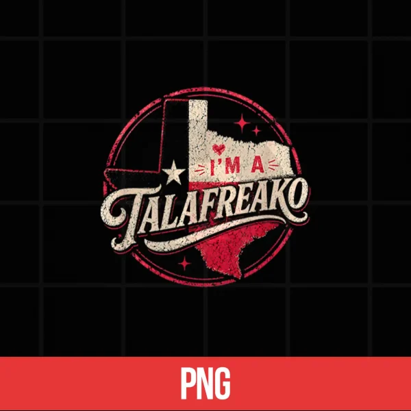 Im A Talafreako Texas Republican Political Slogan Theme Shirt 5 Digital Im A Talafreako Texas Republican Political Slogan Theme Shirt