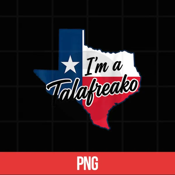 I'M A Talafreako Funny Texas Pride Shirt 5 Digital Im a Talafreako Funny Texas Pride Shirt
