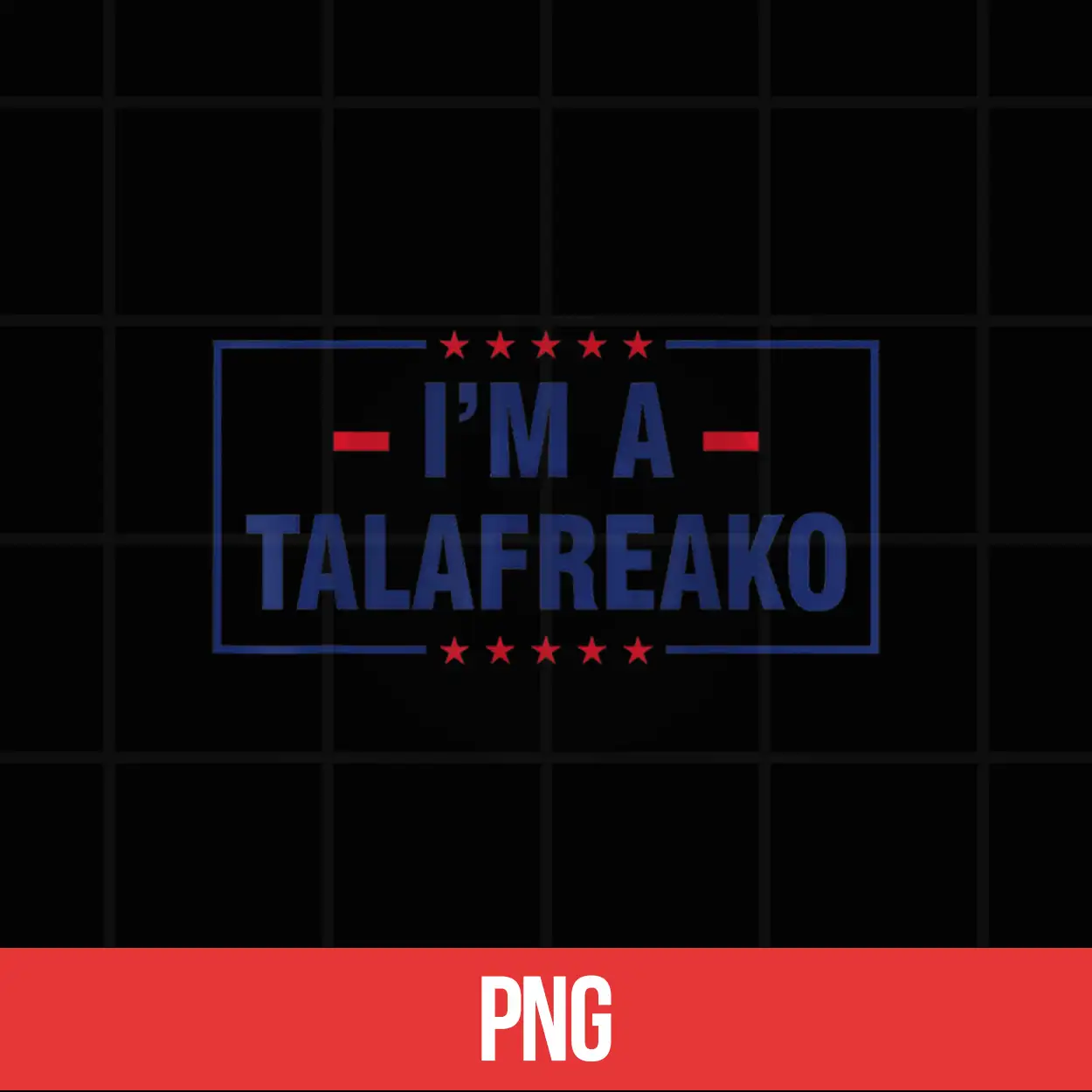 I’M A Talafreako Shirt I’M A Talafreako Shirt