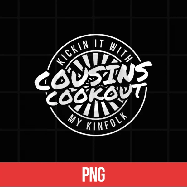 Digital Kickin It with My Kinfolk Family Cookout Reunion Cousins Shirt