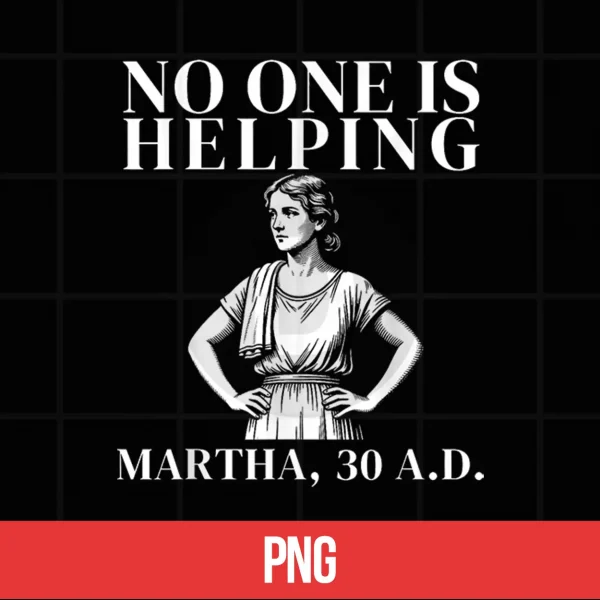 No One Is Helping Martha 30 Ad Funny Christian Sarcasm Shirt 5 Digital No One is Helping Martha 30 AD Funny Christian Sarcasm Shirt