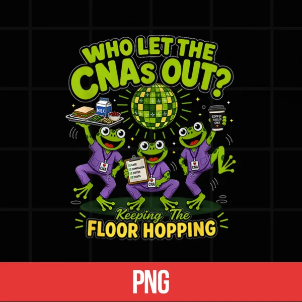 Digital Who Let The CNAS Out Funny CNA Frog Floor Hopping Humor Shirt