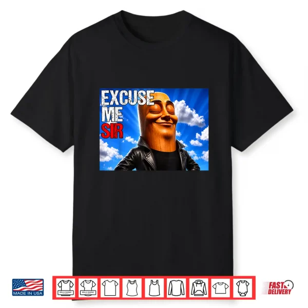 Excuse Me Sir Funny Tung Tung Sahur Brainrot Meme Shirt