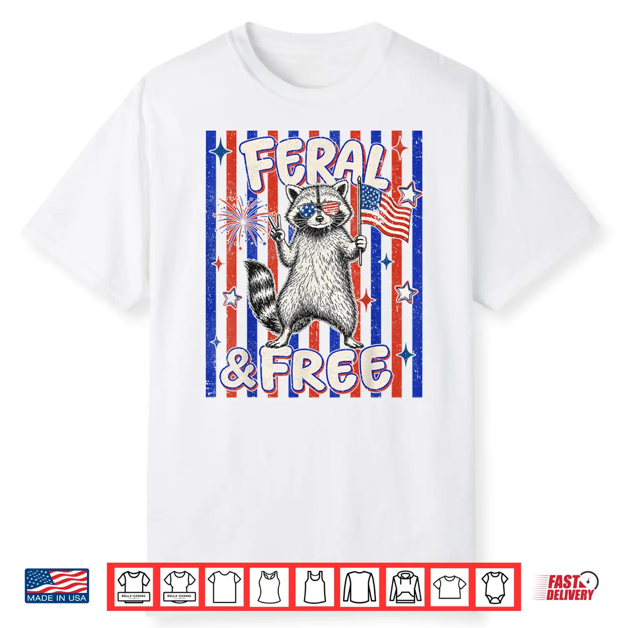 Feral Free Funny Patriotic Racoon 4Th July Shirt Feral Free Funny Patriotic Racoon 4Th July Shirt
