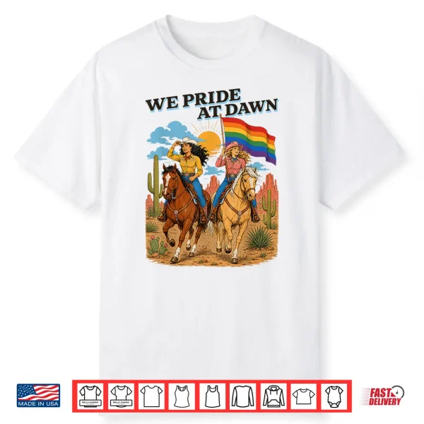 Funny Lesbian Cowgirl We Pride At Dawn Queer Western Lgbtq Shirt